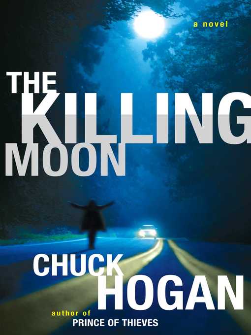 Title details for The Killing Moon by Chuck Hogan - Available